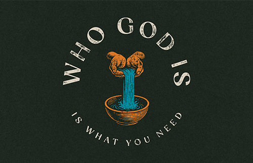 Who God Is (Is What You Need)
