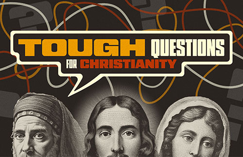 Tough Questions For Christianity